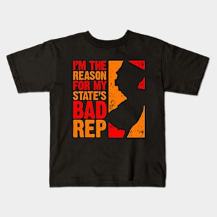 I'm the Reason For My State's Bad Rep Kids T-Shirt